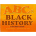 The ABCs of Black History: A C