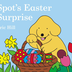 Spot's Easter Surprise- Easter