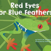 Red Eyes or Blue Feathers by P