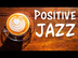 Positive JAZZ - Morning Music
