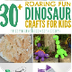 30+ Dinosaur Crafts & Activiti