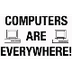 Computers are Everywhere