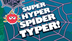 Super Hyper Spider Typer - Pri