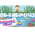 Be the Pond
