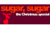 Sugar, Sugar - Christmas Editi