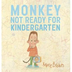 Monkey: Not Ready for Kinderga