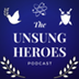 Unsung Heroes Podcast