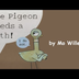 The Pigeon Needs a Bath! by Mo
