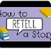 How To Retell a Story