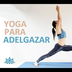 Yoga para ADELGAZAR | Todos ni