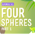 Four Spheres Part 1 (Geo and B