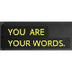You Are Your Words 