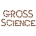 Gross Science - You