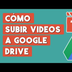 Como Subir Videos a Google Dri