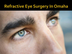Refractive Eye Surgery In Omah