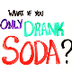 What If You Only Drank Soda? -