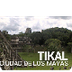 Tikal. Ciudad de los Mayas | H