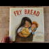 Fry Bread: A Native American F