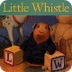 Little Whistle by Cynthia Ryla