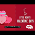 5 Little Hearts Valentine Days