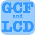 GCF & LCD