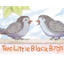 Two Little Black Birds