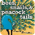 Bees, Snails, & Peacock Tails: