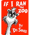 If I Ran The Zoo by Dr. Seuss 