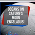 Oceans on Saturn's Moon Encela