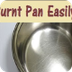 DIY How to Clean Burnt Pan Eas