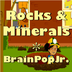 BrainPOP Jr.-Rocks & Minerals