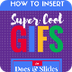 How to Insert Super Cool GIFs 