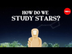 How do we study the stars? - Y