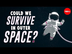 Could we survive outer space?