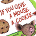 If you give a mouse a cookie -