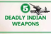 Top 5 Deadly Indian Weapons