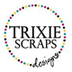 Trixie Scraps Designs