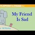 My Friend Is Sad by Mo Willems