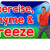 Exercise, Rhyme and Freeze | R
