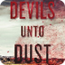 Devils Unto Dust