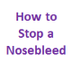 How to Stop a Nosebleed