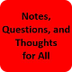 Notes, Questions, and Thoughts
