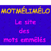MOTMELIMELO, le site des mots 