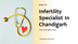 Infertility Specialist In Chan