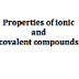 Properties of Ionic and Covale