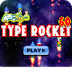 Type Rocket