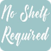 No Shelf Required Blog