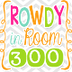 rowdy in room 300