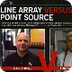 Point source vs Line Array