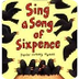 Sing A Song Of Six Pence with 